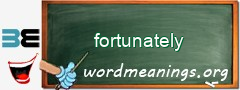 WordMeaning blackboard for fortunately